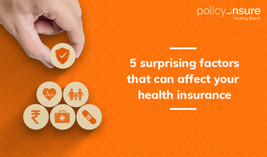 5 surprising factors that can affect your health Insurance - Policy Ensure