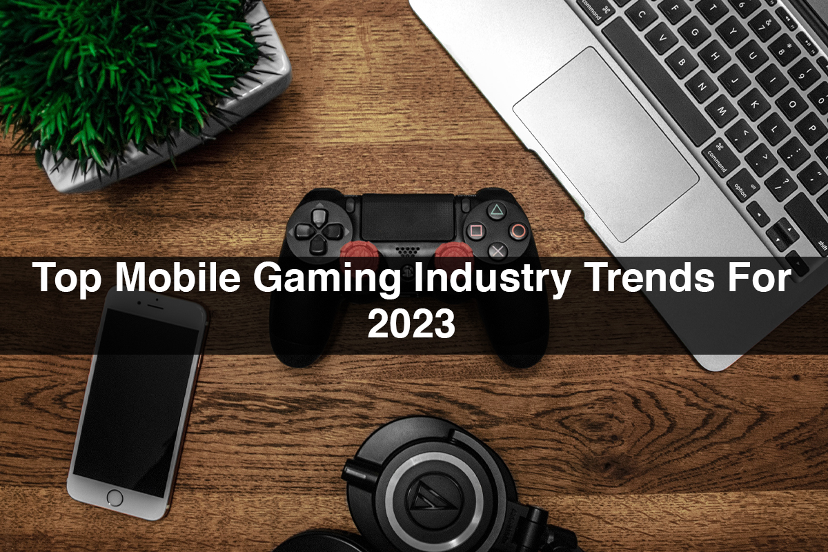Ways To Stay Updated On Latest Trends In Mobile Gaming Industry